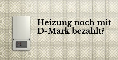 D-Mark-Heizung raus, Förder-Euros rein